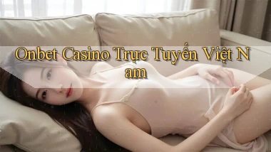 onbet casino trực tuyến việt nam