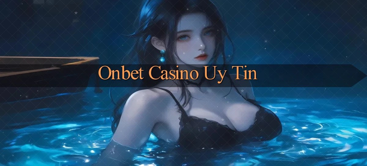 onbet casino uy tín