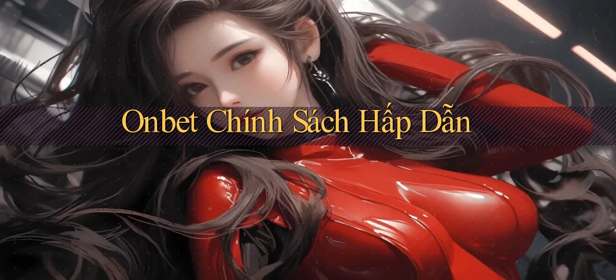 onbet  chính sách hấp dẫn