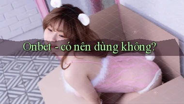Onbet   có nên dùng không