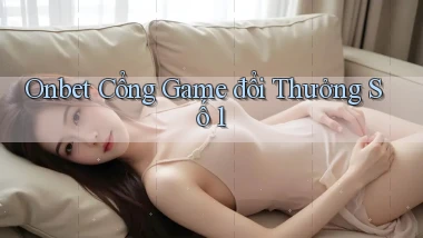 onbet  cổng game đổi thưởng số 1