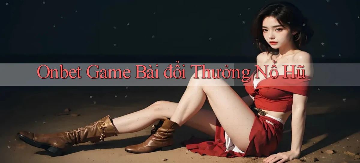 onbet  game bài đổi thưởng nổ hũ