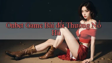 onbet  game bài đổi thưởng nổ hũ