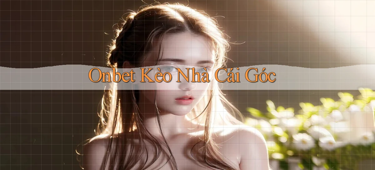 onbet  kèo nhà cái góc