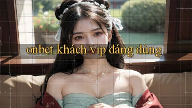 onbet khách vip đáng dùng