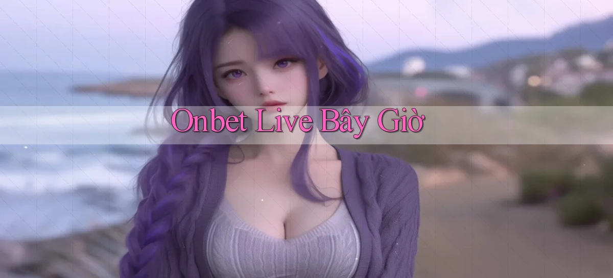 onbet live bây giờ