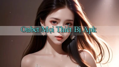 onbet mọi thiết bị apk