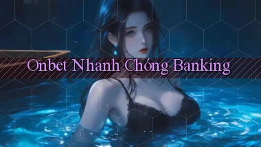 onbet nhanh chóng banking