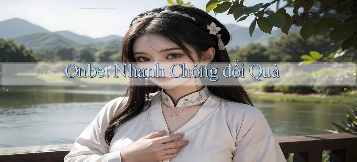 onbet nhanh chóng đổi quà