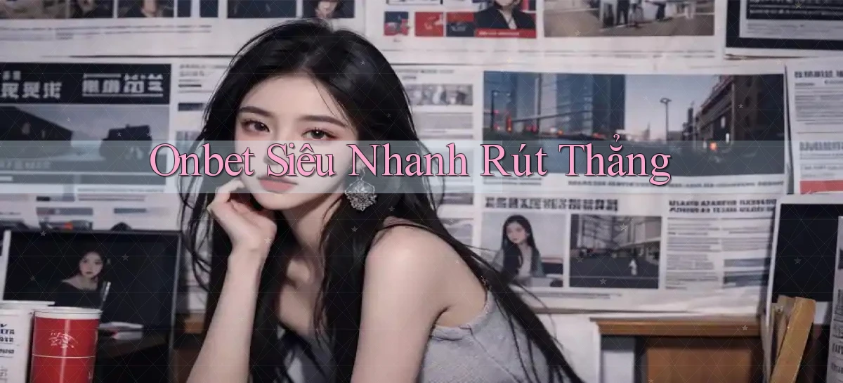 onbet siêu nhanh rút thẳng
