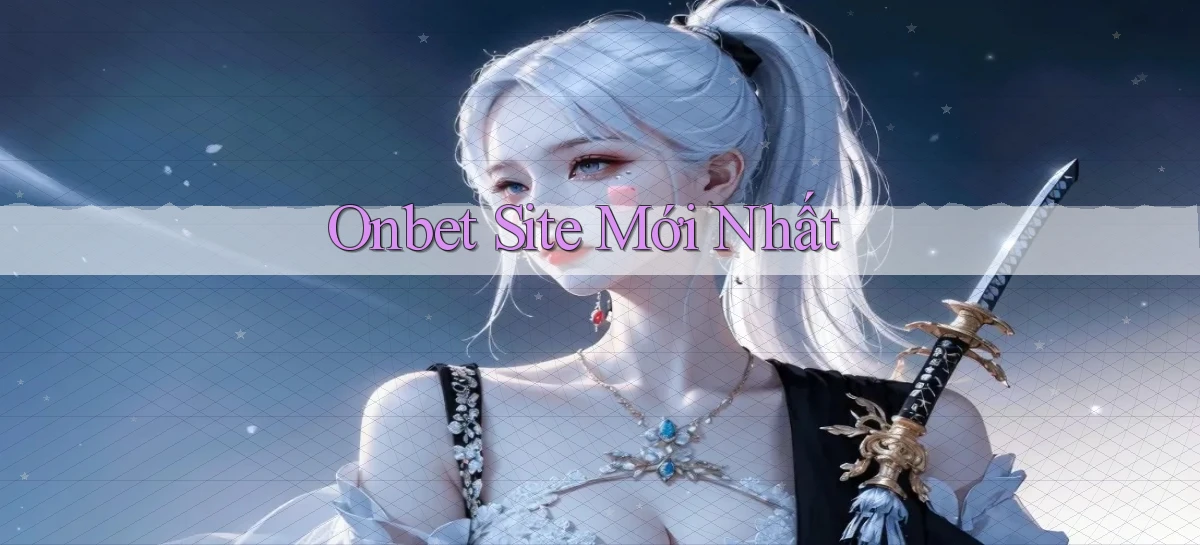 onbet site mới nhất