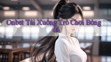 onbet  tải xuống trò chơi bóng đá