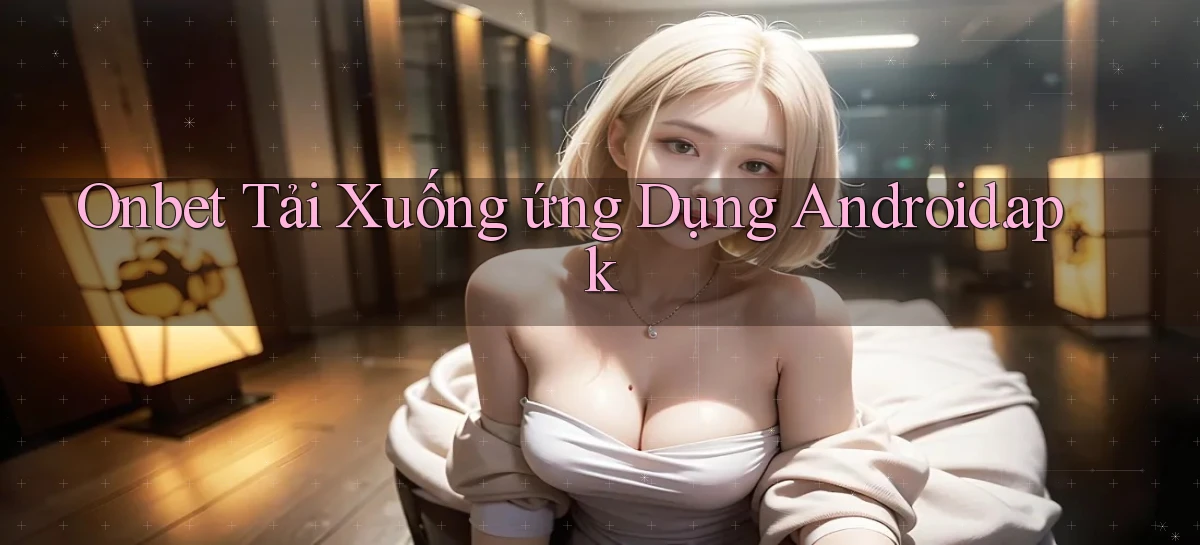 onbet Tải xuống ứng dụng Android.apk