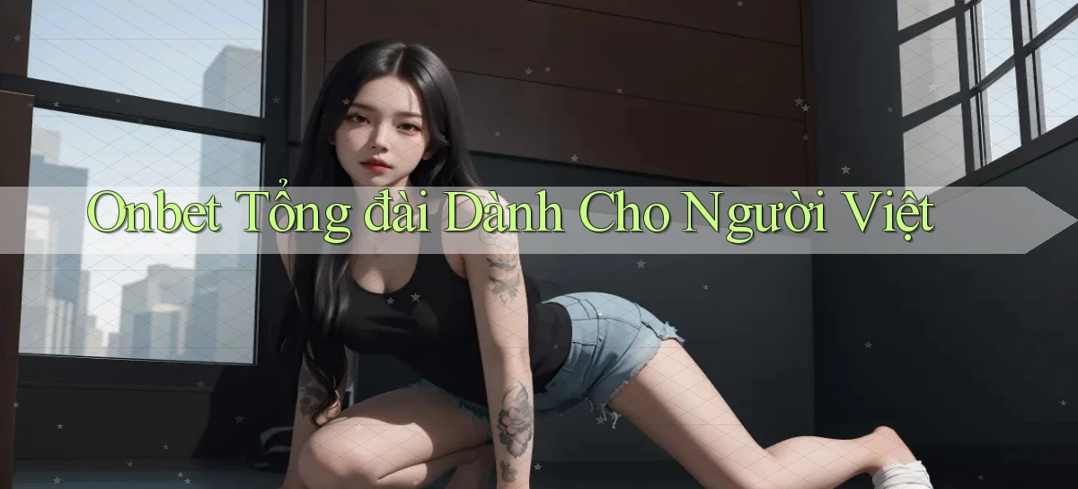 onbet tổng đài dành cho người việt
