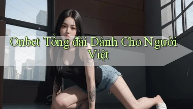 onbet tổng đài dành cho người việt