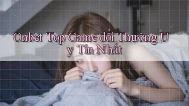 onbet  top game đổi thưởng uy tín nhất