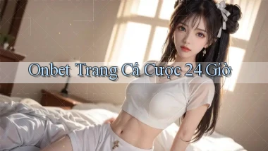 onbet trang cá cược 24 giờ