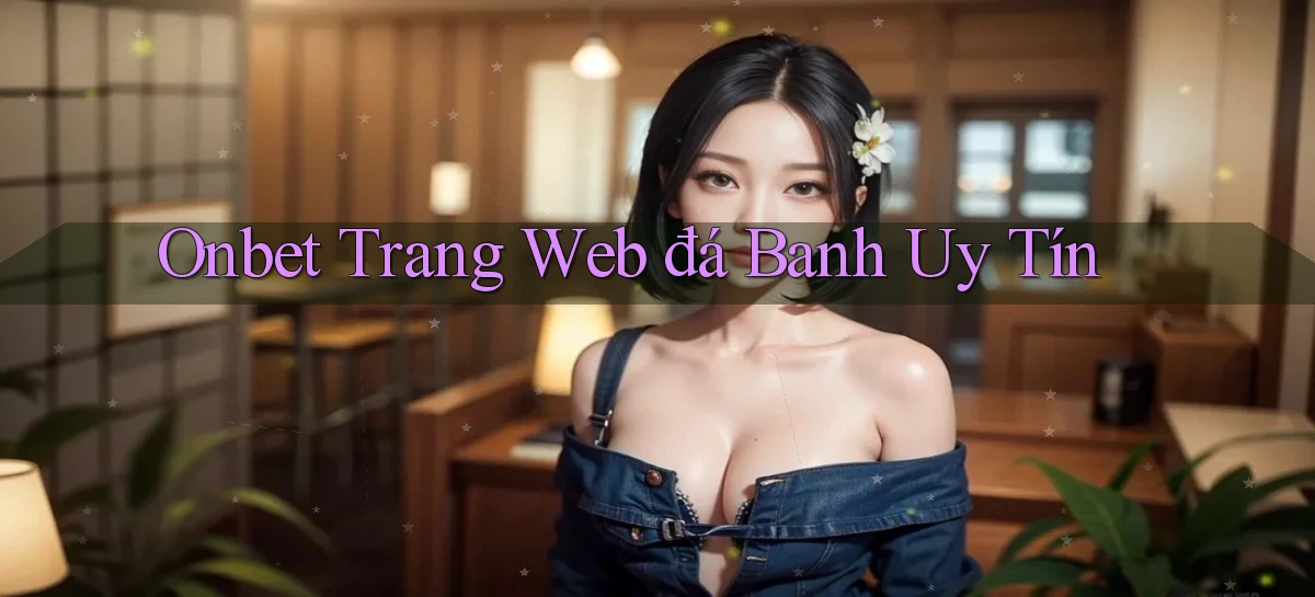 onbet  trang web đá banh uy tín