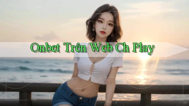 onbet trên web ch play