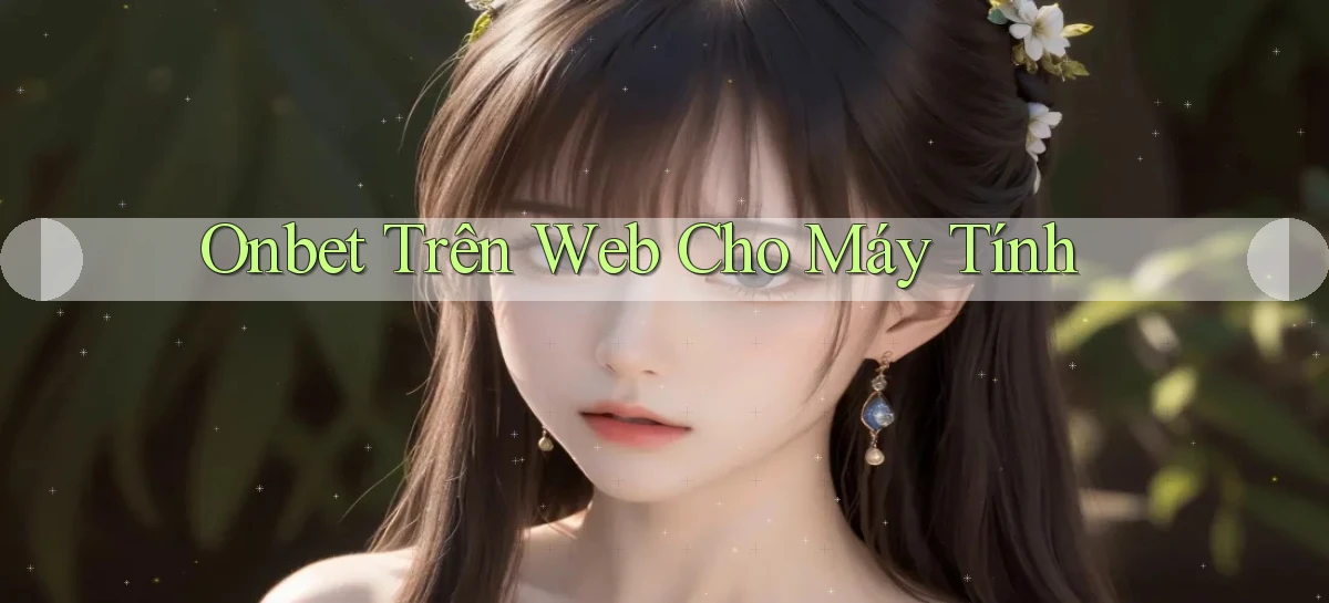 onbet trên web cho máy tính