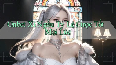 onbet  xí ngầu tỷ lệ cược tốt mọi lúc