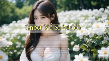 onbet xổ số 24 giờ