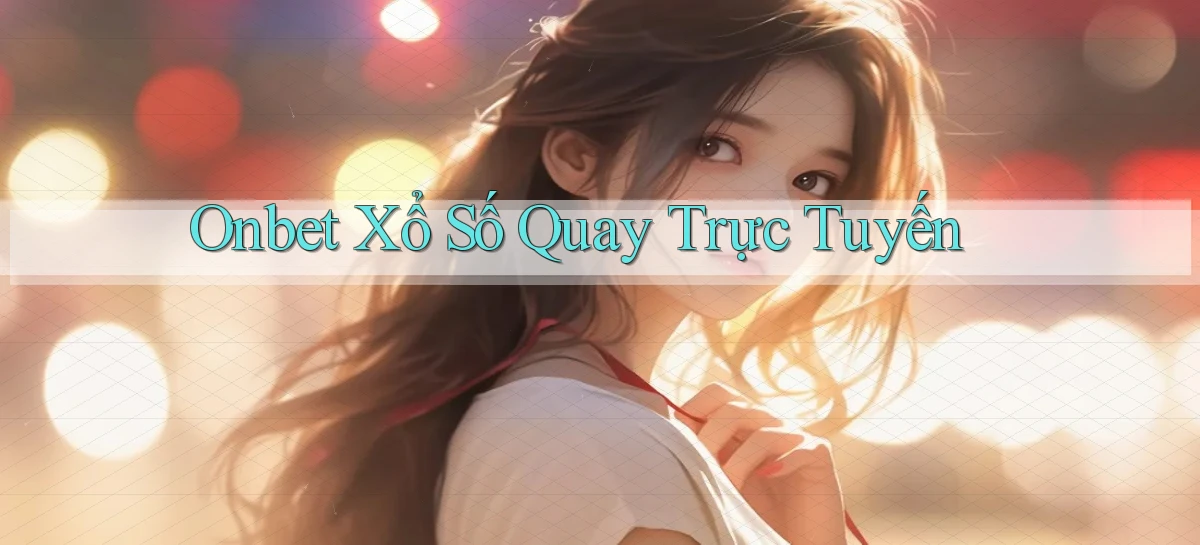 onbet Xổ số quay trực tuyến