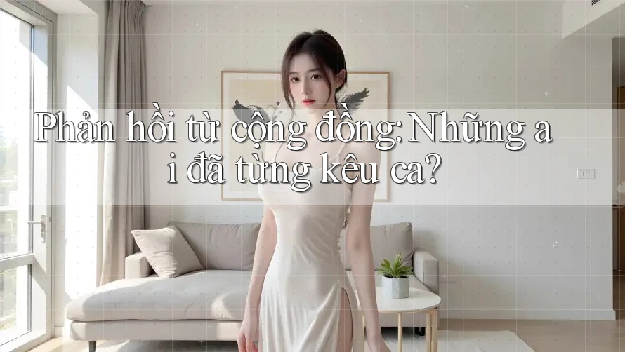 Phản hồi từ cộng đồng: Những ai đã từng kêu ca? Phản hồi từ cộng đồng: Những ai đã từng kêu ca?