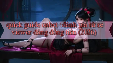quick guide onbet đánh giá từ reviewer đáng đồng tiền (2026)