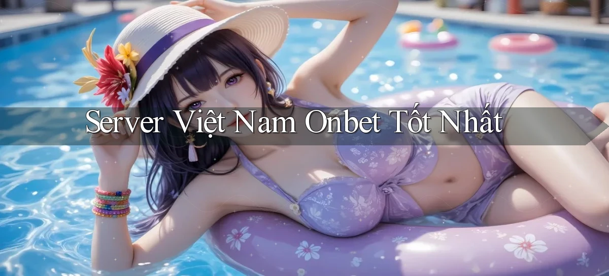 server việt nam onbet tốt nhất