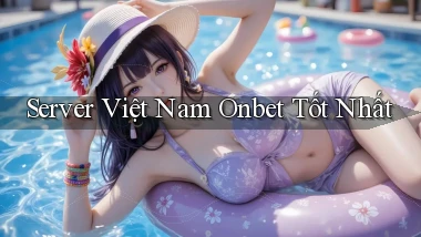 server việt nam onbet tốt nhất
