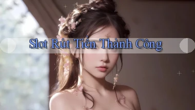Slot Rút tiền thành công