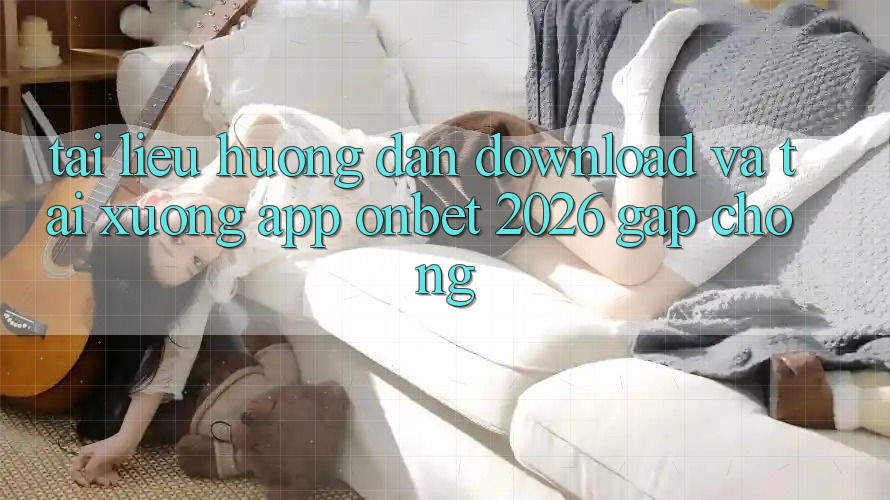 Tài liệu hướng dẫn Download Và Tải xuống App Onbet 2026 Gấp Chóng Tài liệu hướng dẫn Download Và Tải xuống App Onbet 2026 Gấp Chóng