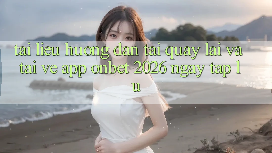 Tài liệu hướng dẫn Tải quay lại Và Tải về App Onbet 2026 Ngay tắp lự Tài liệu hướng dẫn Tải quay lại Và Tải về App Onbet 2026 Ngay tắp lự