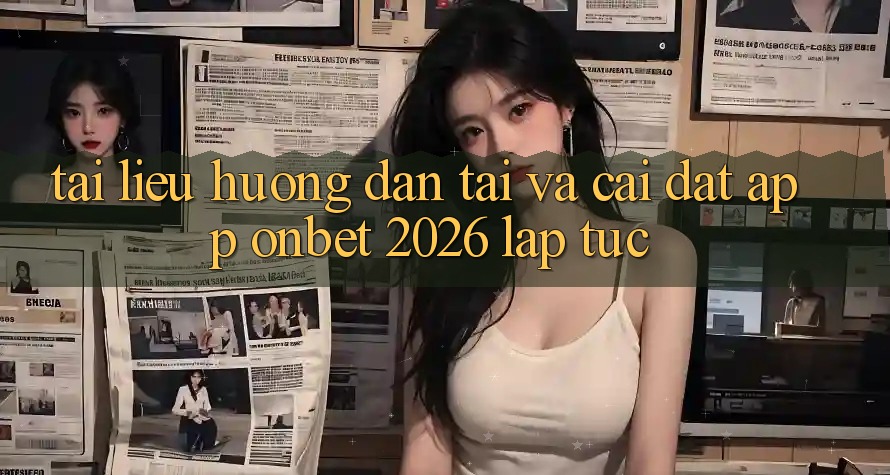 Tài liệu hướng dẫn Tải Và Cài Đặt App Onbet 2026 Lập tức Tài liệu hướng dẫn Tải Và Cài Đặt App Onbet 2026 Lập tức