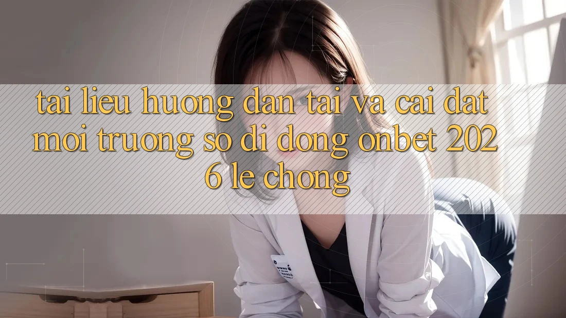 Tài liệu hướng dẫn Tải Và Cài Đặt Môi trường số di động Onbet 2026 Lẹ Chóng Tài liệu hướng dẫn Tải Và Cài Đặt Môi trường số di động Onbet 2026 Lẹ Chóng