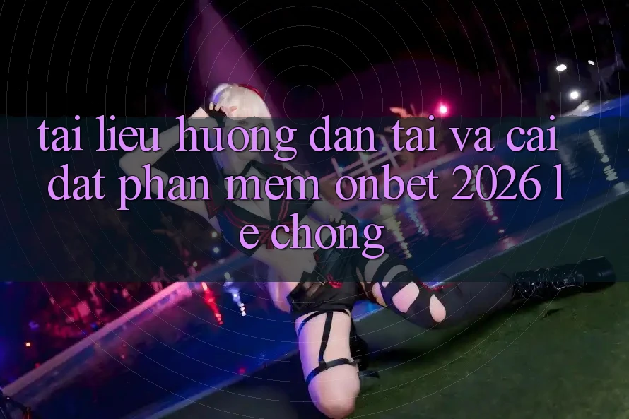 Tài liệu hướng dẫn Tải Và Cài Đặt Phần mềm Onbet 2026 Lẹ Chóng Tài liệu hướng dẫn Tải Và Cài Đặt Phần mềm Onbet 2026 Lẹ Chóng