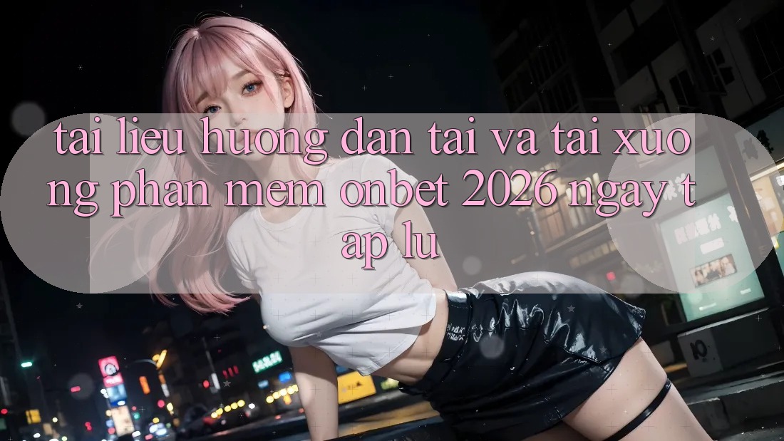 Tài liệu hướng dẫn Tải Và Tải xuống Phần mềm Onbet 2026 Ngay tắp lự Tài liệu hướng dẫn Tải Và Tải xuống Phần mềm Onbet 2026 Ngay tắp lự