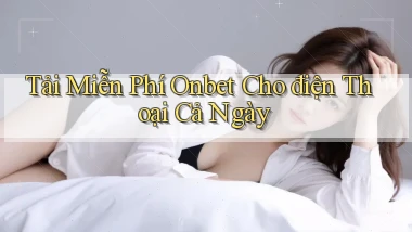 tải miễn phí onbet cho điện thoại cả ngày