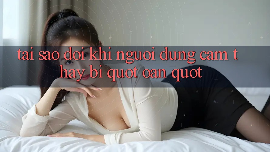 Tại sao đôi khi người dùng cảm thấy bị " oan" ?