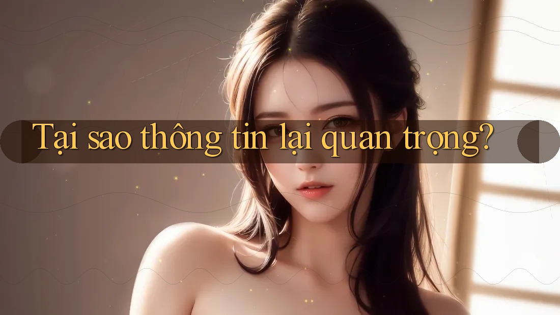 Tại sao thông tin lại quan trọng? Tại sao thông tin lại quan trọng?