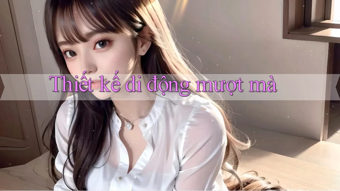 Thiết kế di động mượt mà