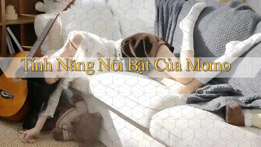 Tính Năng Nổi Bật Của Momo Tính Năng Nổi Bật Của Momo