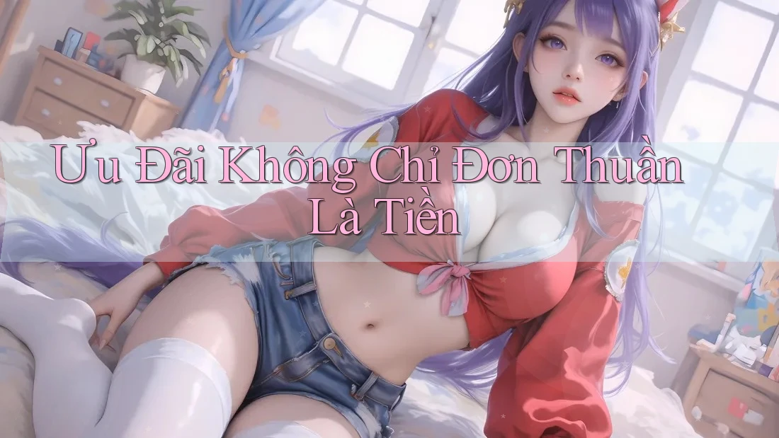 Ưu Đãi Không Chỉ Đơn Thuần Là Tiền Ưu Đãi Không Chỉ Đơn Thuần Là Tiền