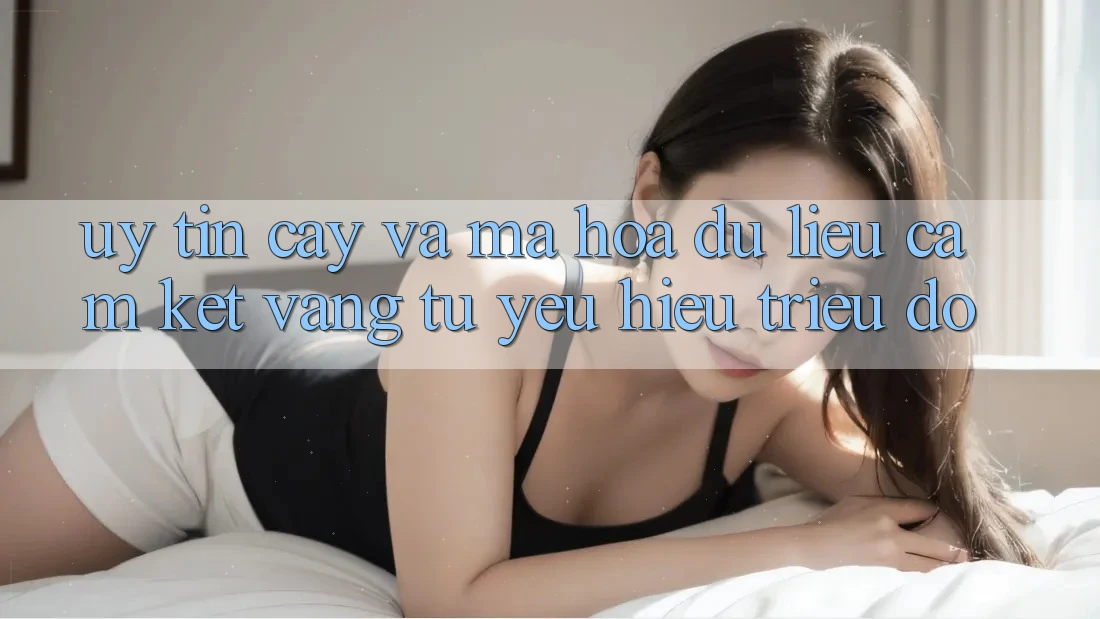Uy tín cậy Và Mã hóa dữ liệu: Cam Kết Vàng Từ Yêu Hiệu Triệu Đô Uy tín cậy Và Mã hóa dữ liệu: Cam Kết Vàng Từ Yêu Hiệu Triệu Đô