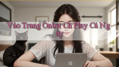 vào trang onbet ch play cả ngày