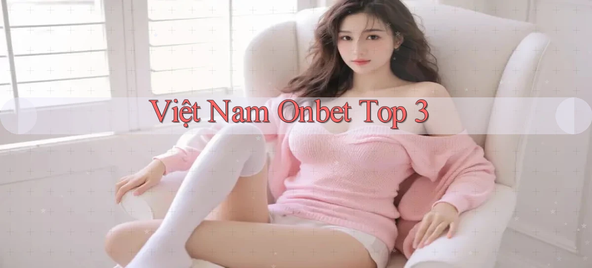 việt nam onbet top 3